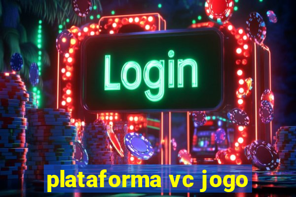 plataforma vc jogo